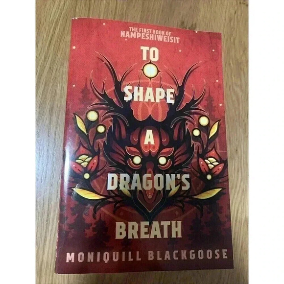 To Shape a Dragon's Breath: The First Book of Nampeshiweisit by Moniquill Blackg - Picture 1 of 7